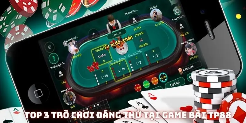 Top 3 trò chơi đáng thử tại sảnh game bài TP88