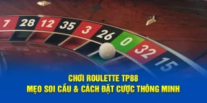 Chơi Roulette TP88 – Mẹo Soi Cầu & Cách Đặt Cược Thông Minh